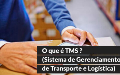O que é TMS (Sistema de Gerenciamento de Transporte e Logística)?