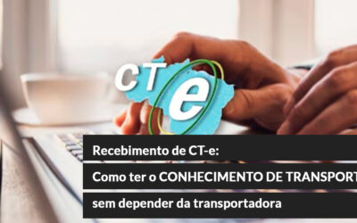 Recebimento de CT-e: Como ter o CONHECIMENTO DE TRANSPORTE sem depender da transportadora