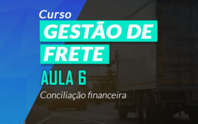 Conciliação Financeira nas Divergências de Frete [Aula 6 – Curso Gestão de Frete]