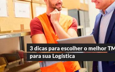 3 dicas para escolher o melhor TMS para sua Logística