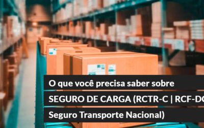 O que você precisa saber sobre SEGURO DE CARGA (RCTR-C | RCF-DC | Seguro Transporte Nacional)