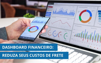 Como um DASHBOARD FINANCEIRO te ajuda a reduzir custos com frete e aumentar a eficiência da sua logística