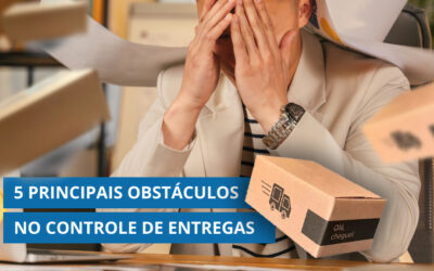 5 principais OBSTÁCULOS que te impedem de ter um bom CONTROLE DE ENTREGAS
