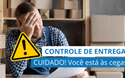 Os PERIGOS de não ter visibilidade no CONTROLE DE ENTREGAS e como resolver