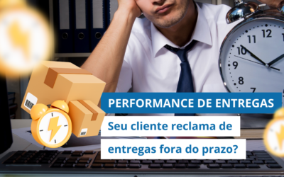 PERFORMANCE DE ENTREGAS: Seu cliente ainda reclama de entregas fora do prazo?