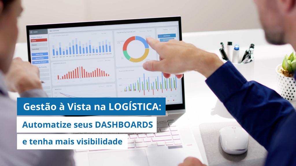 Gestão à Vista na LOGÍSTICA: Automatize seus DASHBOARDS e tenha mais visibilidade  