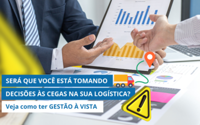 Será que você está tomando DECISÕES ÀS CEGAS na sua logística? Veja como ter GESTÃO À VISTA