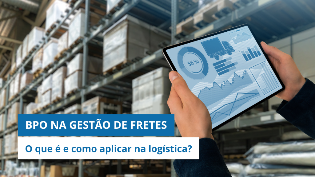 BPO NA LOGÍSTICA: O que é e como aplicar na GESTÃO DE FRETES?