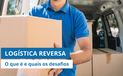 Logística Reversa: Descubra o que é e quais os desafios e vantagens dessa etapa do transporte