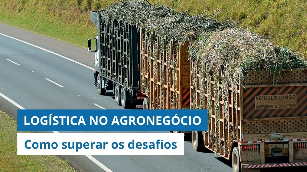 LOGÍSTICA NO AGRONEGÓCIO: Quais são os principais desafios e como superá-los