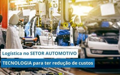 Logística no SETOR AUTOMOTIVO: Como a TECNOLOGIA ajuda a ter um CONTROLE EFICIENTE e REDUZIR CUSTOS