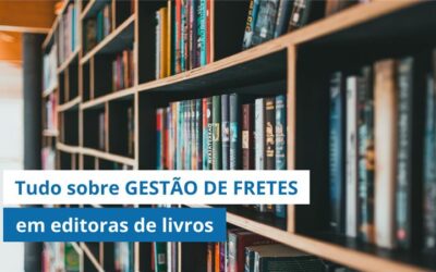 Logística Editorial: Tudo o que você precisa saber sobre GESTÃO DE FRETES em editoras de livros