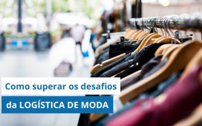 LOGÍSTICA DE MODA: Como superar os desafios do setor e ter controle completo da operação?
