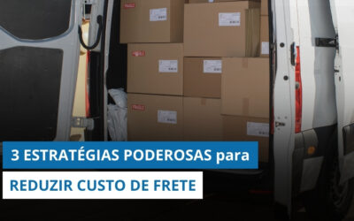 3 ESTRATÉGIAS PODEROSAS para REDUZIR CUSTO DE FRETE e aumentar a eficiência da operação