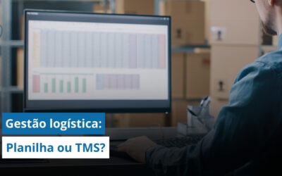 PLANILHA ou TMS: Qual é o ideal para a sua GESTÃO LOGÍSTICA?