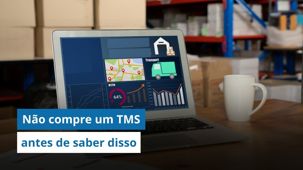 Não compre um sistema de gestão logística (TMS) antes de saber disso