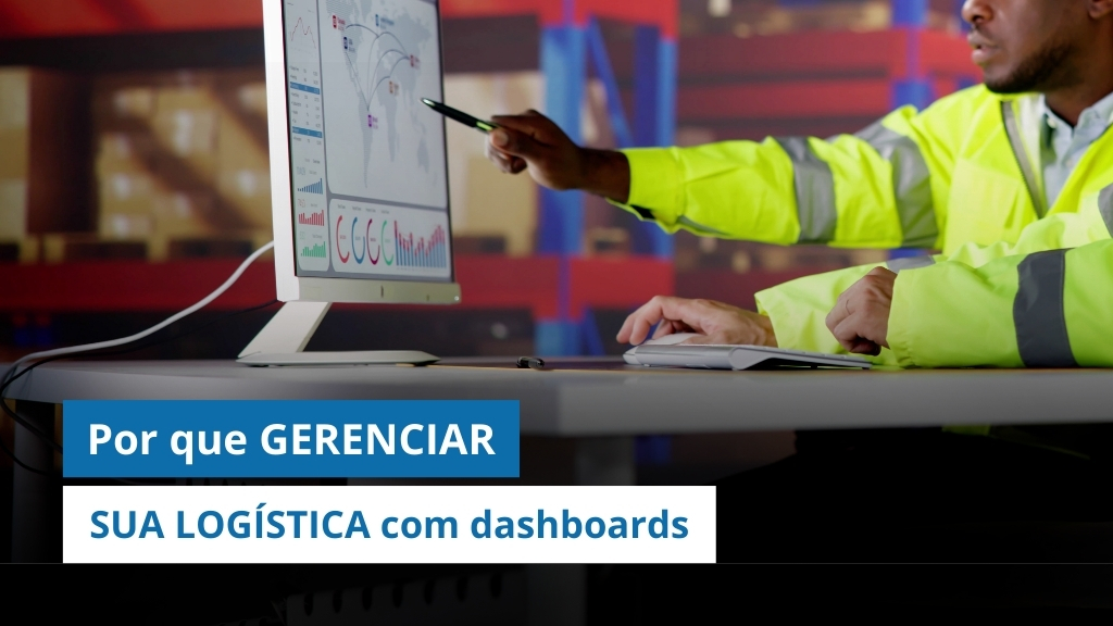 KPI NA LOGÍSTICA: Por que você deve GERENCIAR SUA OPERAÇÃO com dashboards