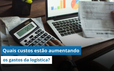 CUSTO LOGÍSTICO: Quais custos ocultos estão aumentando a sua régua de gastos? 