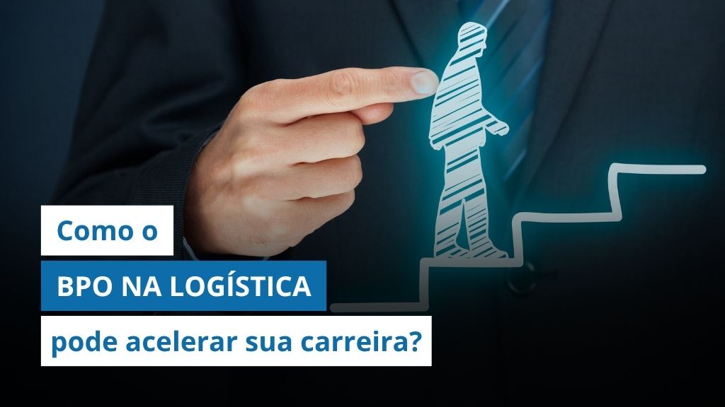 Como o BPO na logística pode otimizar os processos e te ajudar a evoluir na empresa