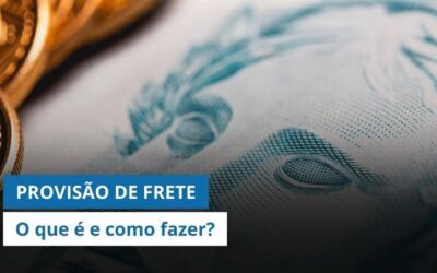 Provisão de frete: O que é, como fazer e por que sua logística DEVE SE PREOCUPAR com isso