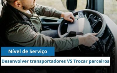 Nível de serviço logístico: Desenvolver transportadores pode ser melhor do que trocar parceiros?