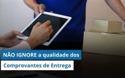 Comprovante de Entrega: Os riscos de ignorar a qualidade e como proteger sua logística