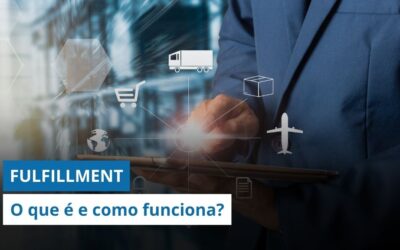 Fulfillment: O que é, como funciona e quais são os principais tipos