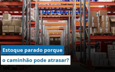 Quanto custa para logística manter estoque parado porque o caminhão pode atrasar?